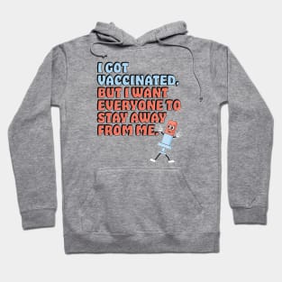 Vaccinated But I Still Want You All To Stay Away From Me Hoodie